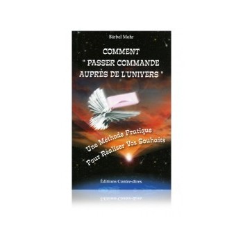 Comment "passer commande auprès du l’Univers"