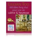 168 idées Feng Shui pour une vie calme & heureuse