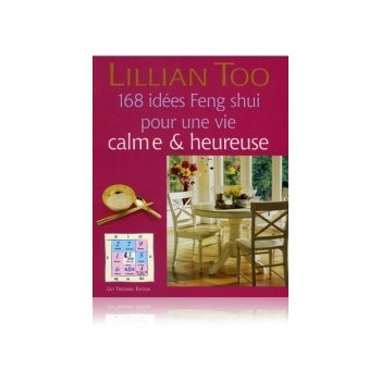 168 idées Feng Shui pour une vie calme & heureuse