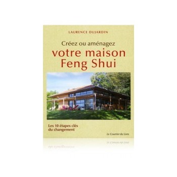 Créez ou aménagez votre maison Feng Shui