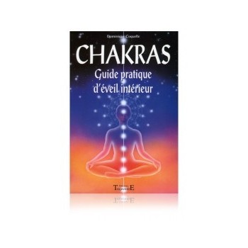 Chakras: guide pratique d’éveil intérieur